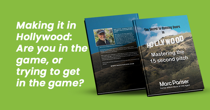 MAKING IT IN HOLLYWOOD: ARE YOU IN THE GAME, OR TRYING TO GET IN THE GAME?